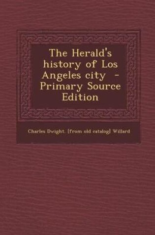 Cover of The Herald's History of Los Angeles City - Primary Source Edition