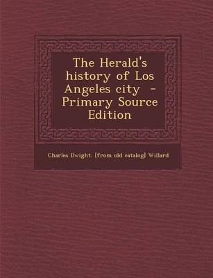 Book cover for The Herald's History of Los Angeles City - Primary Source Edition