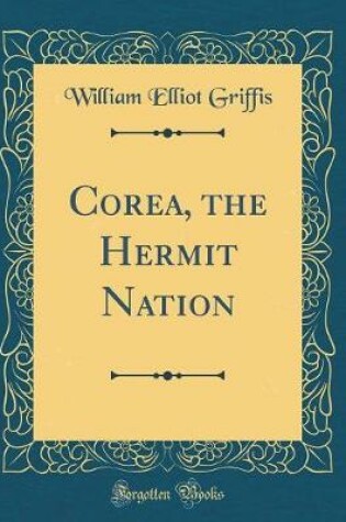 Cover of Corea, the Hermit Nation (Classic Reprint)