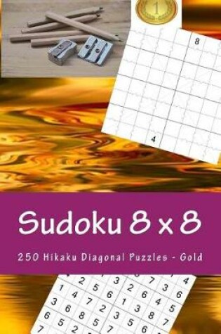 Cover of Sudoku 8 X 8 - 250 Hikaku Diagonal Puzzles - Gold