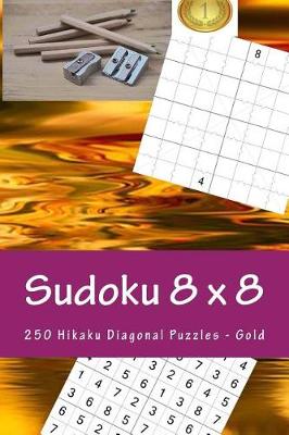 Cover of Sudoku 8 X 8 - 250 Hikaku Diagonal Puzzles - Gold