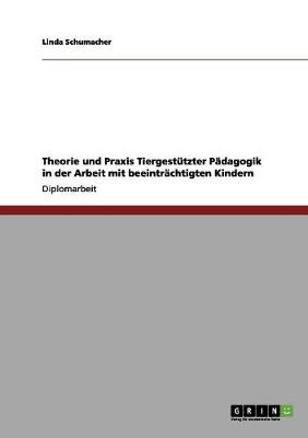 Book cover for Theorie und Praxis Tiergestutzter Padagogik in der Arbeit mit beeintrachtigten Kindern