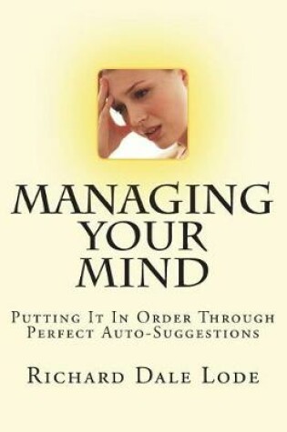 Cover of MANAGING YOUR MIND with Perfect Auto-Suggestion