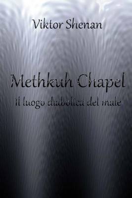 Book cover for Methkuh Chapel - Il Luogo Diabolica del Male