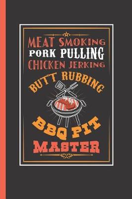 Book cover for Meat Smoking Prok Pulling Chicken Jerking Butt Rubbing BBQ Pit Master