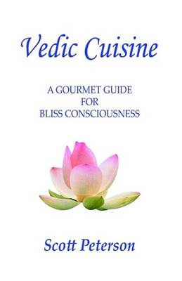 Book cover for Vedic Cuisine - A Gourmet Guide for Bliss Consciousness