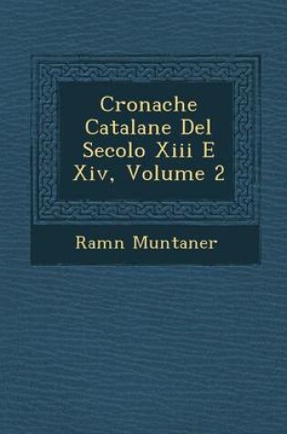 Cover of Cronache Catalane del Secolo XIII E XIV, Volume 2