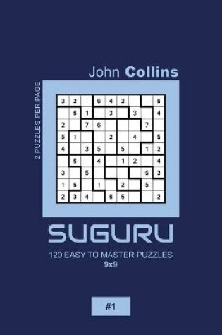 Cover of Suguru - 120 Easy To Master Puzzles 9x9 - 1