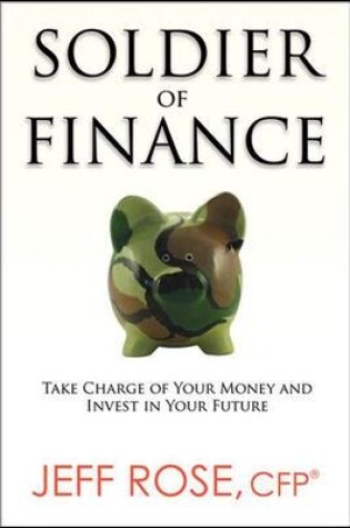 Cover of Soldier of Finance: Take Charge of Your Money and Invest in Your Future