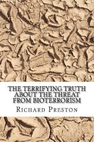 Cover of The Terrifying Truth about the Threat from Bioterrorism