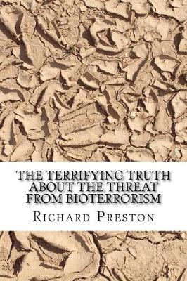 Book cover for The Terrifying Truth about the Threat from Bioterrorism