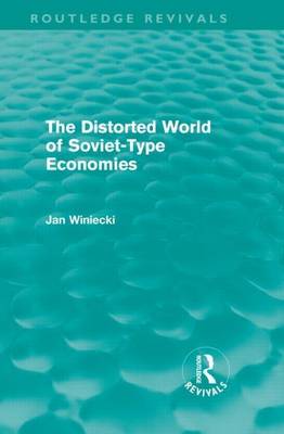 Cover of The Distorted World of Soviet-Type Economies (Routledge Revivals)