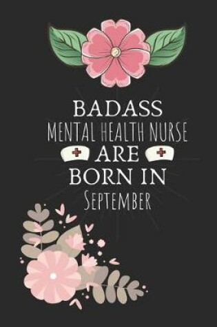 Cover of Badass Mental Health Nurse are Born in September