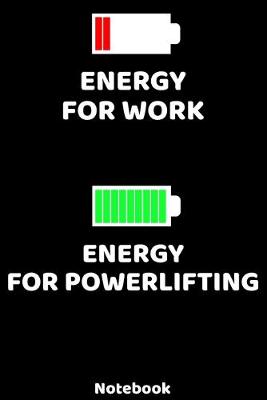 Book cover for Energy for Work - Energy for POWERLIFTING Notebook