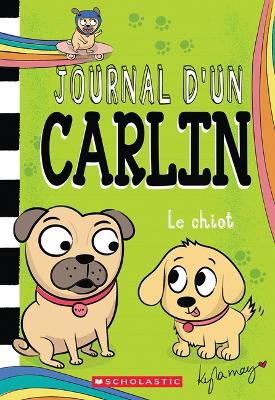 Book cover for Journal d'Un Carlin: N˚ 8 - Le Chiot