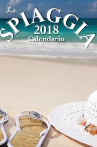 Cover of La Spiaggia 2018 Calendario (Edizione Italia)