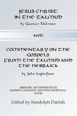 Cover of Jesus Christ in the Talmud and Commentary on the Gospels from the Talmud and the Hebraica