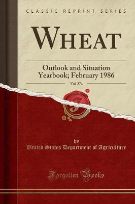 Book cover for Wheat, Vol. 274: Outlook and Situation Yearbook; February 1986 (Classic Reprint)