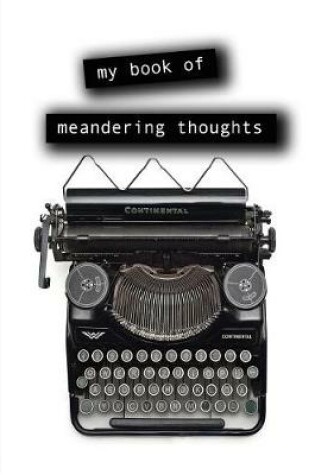 Cover of My book of meandering thoughts