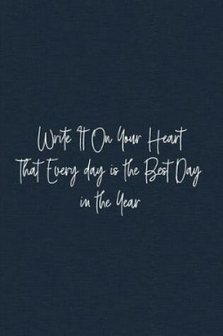 Cover of Write It On Your Heart That Every day is the Best Day in the Year