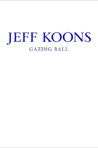 Cover of Jeff Koons: Gazing Ball