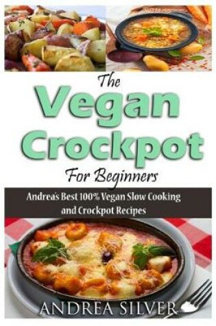 Cover of The Vegan Crockpot for Beginners