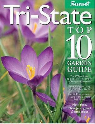 Book cover for Sunset Tri-State Top 10 Garden Guide