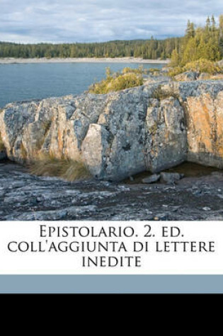 Cover of Epistolario. 2. Ed. Coll'aggiunta Di Lettere Inedite