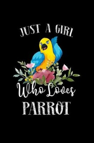 Cover of Just a Girl Who Loves Parrot