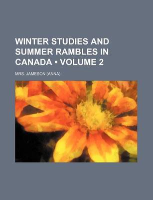Book cover for Winter Studies and Summer Rambles in Canada (Volume 2)