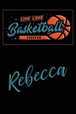 Book cover for Live Love Basketball Forever Rebecca