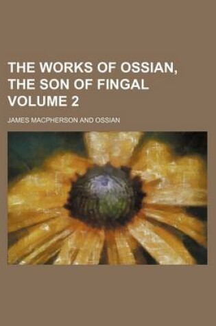 Cover of The Works of Ossian, the Son of Fingal Volume 2