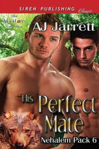 Cover of His Perfect Mate [Nehalem Pack 6] (Siren Publishing Classic Manlove)