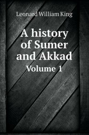 Cover of A history of Sumer and Akkad Volume 1