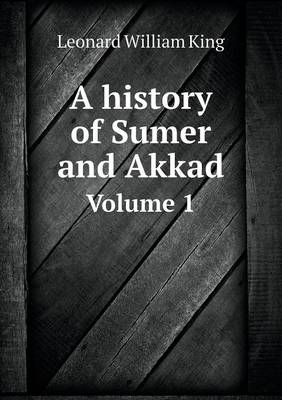 Book cover for A history of Sumer and Akkad Volume 1