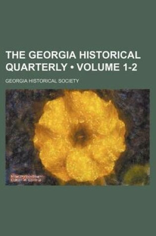 Cover of The Georgia Historical Quarterly (Volume 1-2)