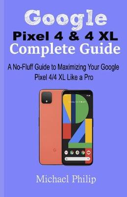 Book cover for Google Pixel 4 & 4 XL Complete Guide