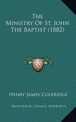 Book cover for The Ministry of St. John the Baptist (1882)