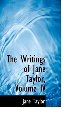 Book cover for The Writings of Jane Taylor, Volume IV