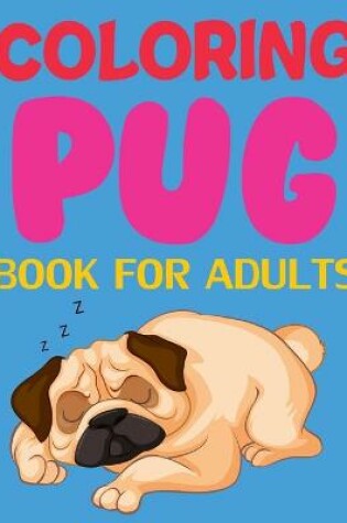 Cover of Coloring Pug Book For Adults