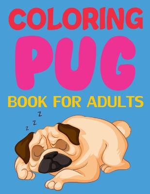 Book cover for Coloring Pug Book For Adults
