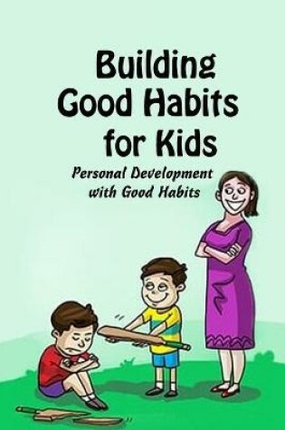 Cover of Building Good Habits for Kids