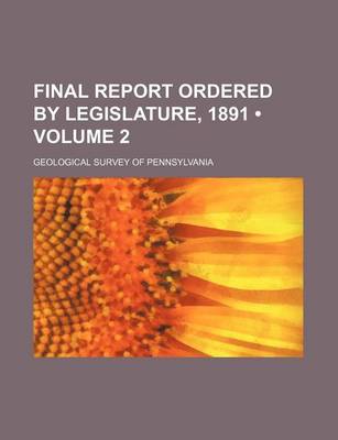 Book cover for Final Report Ordered by Legislature, 1891 (Volume 2)