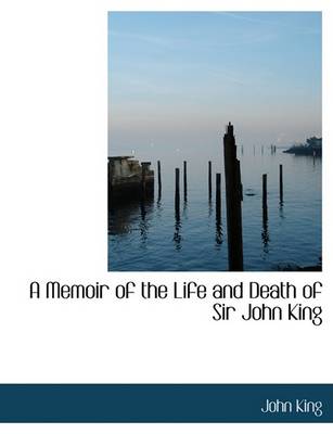 Book cover for A Memoir of the Life and Death of Sir John King