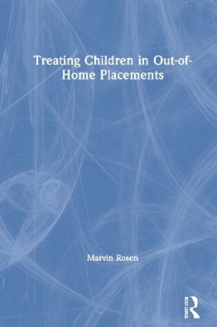 Cover of Treating Children in Out-of-Home Placements