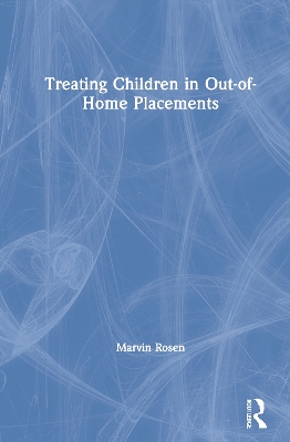 Book cover for Treating Children in Out-of-Home Placements