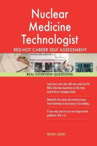 Cover of Nuclear Medicine Technologist Red-Hot Career Self Assessment Guide; 1184 Real in