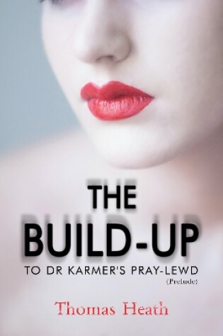 Cover of The Build-Up to Dr Karmer's Pray-Lewd (Prelude)