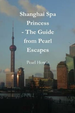 Cover of Shanghai Spa Princess - The Guide from Pearl Escapes