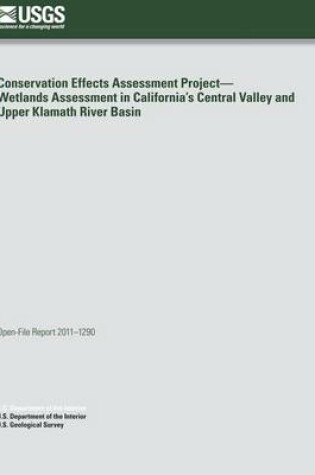 Cover of Conservation Effects Assessment Project?Wetlands Assessment in California's Central Valley and Upper Klamath River Basin